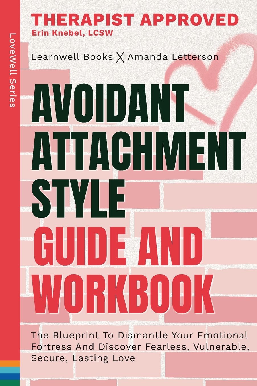Avoidant Attachment Style: The Blueprint To Dismantle Your Emotional Fortress And Discover Fearless, Vulnerable, Secure, Lasting Love