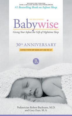 On Becoming Babywise: Giving Your Infant the Gift of Nighttime Sleep (Anniversary) (Anniversary) (Anniversary)