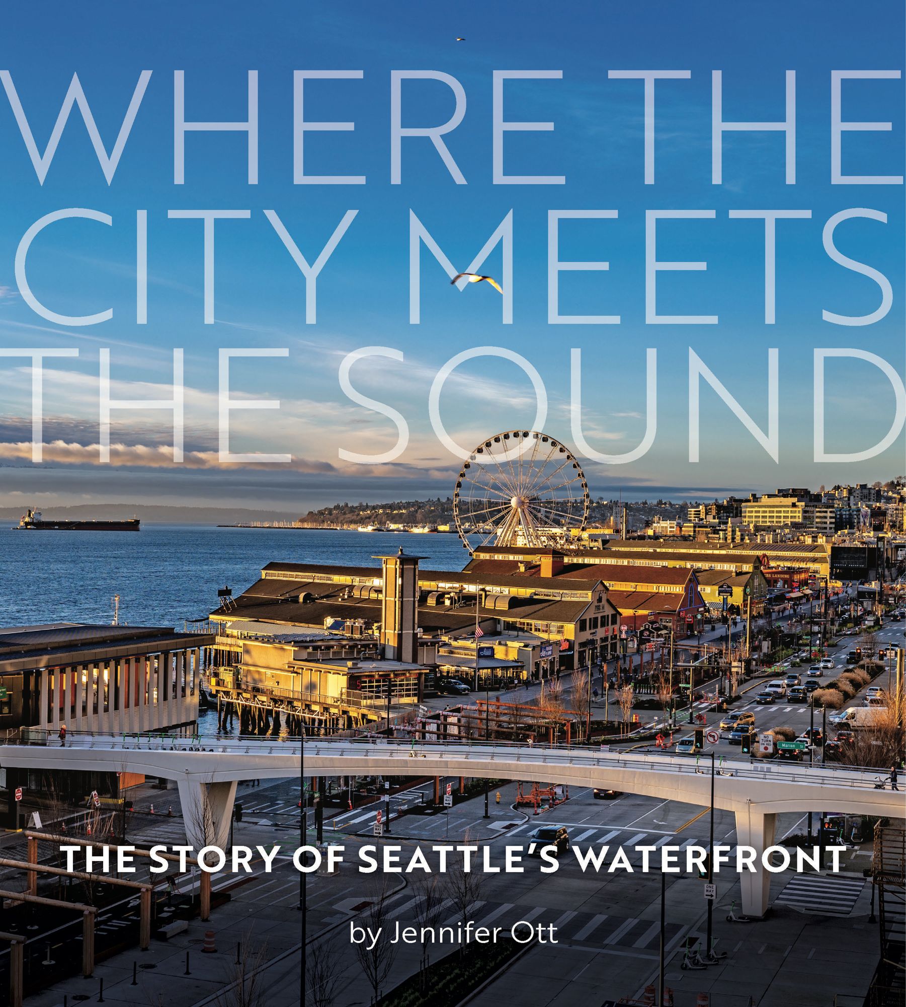 Where the City Meets the Sound: The Story of Seattle's Waterfront
