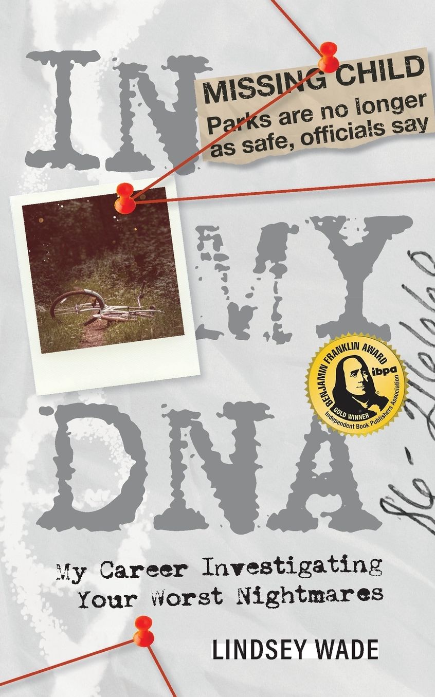 In My DNA: My Career Investigating Your Worst Nightmares
