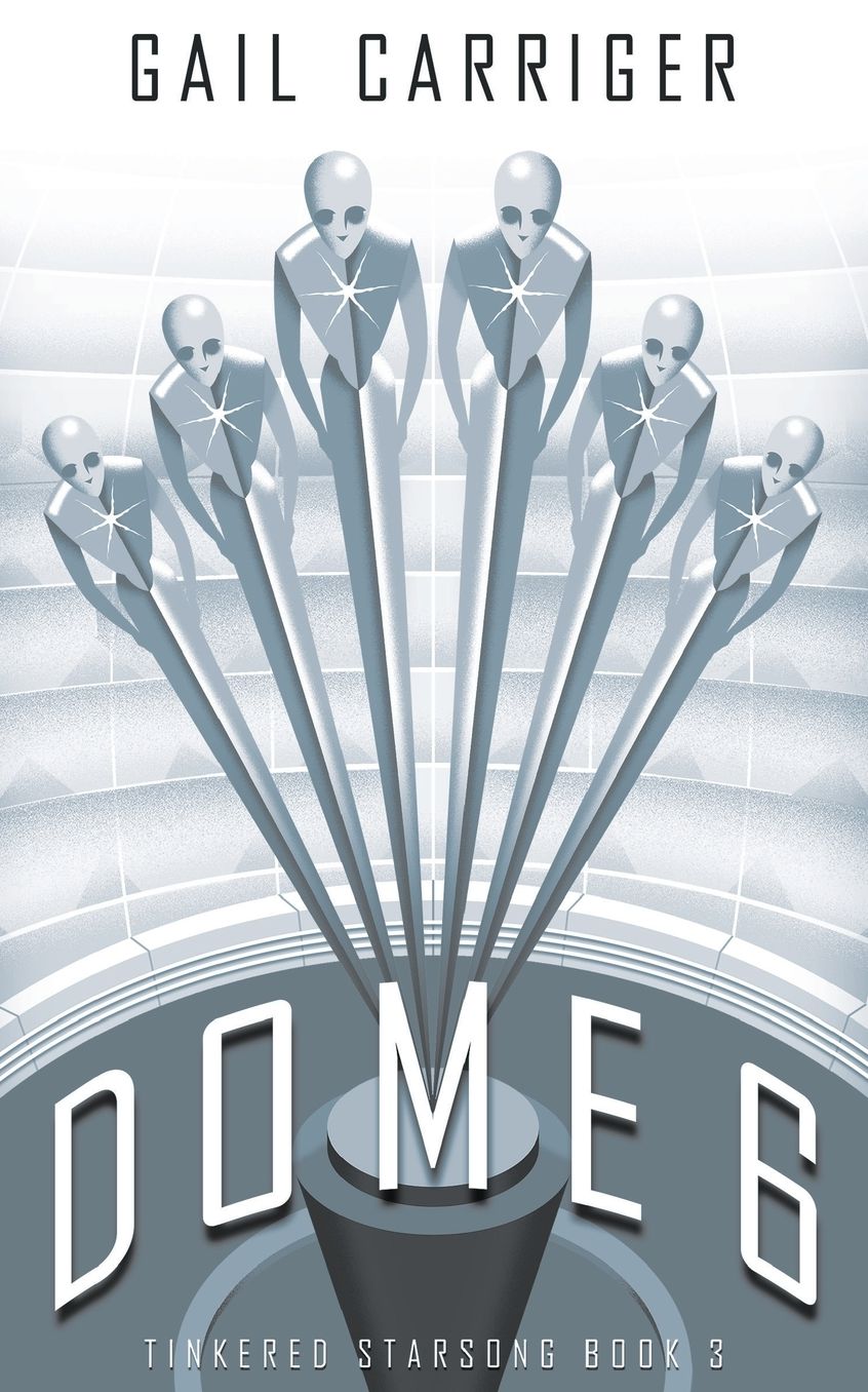 Dome 6: Tinkered Starsong Book 3