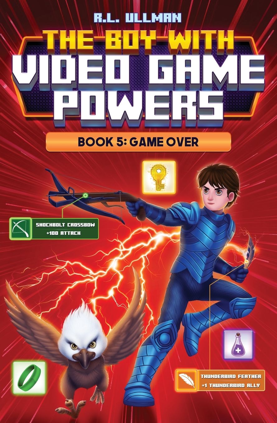 The Boy with Video Game Powers: Book 5, Game Over