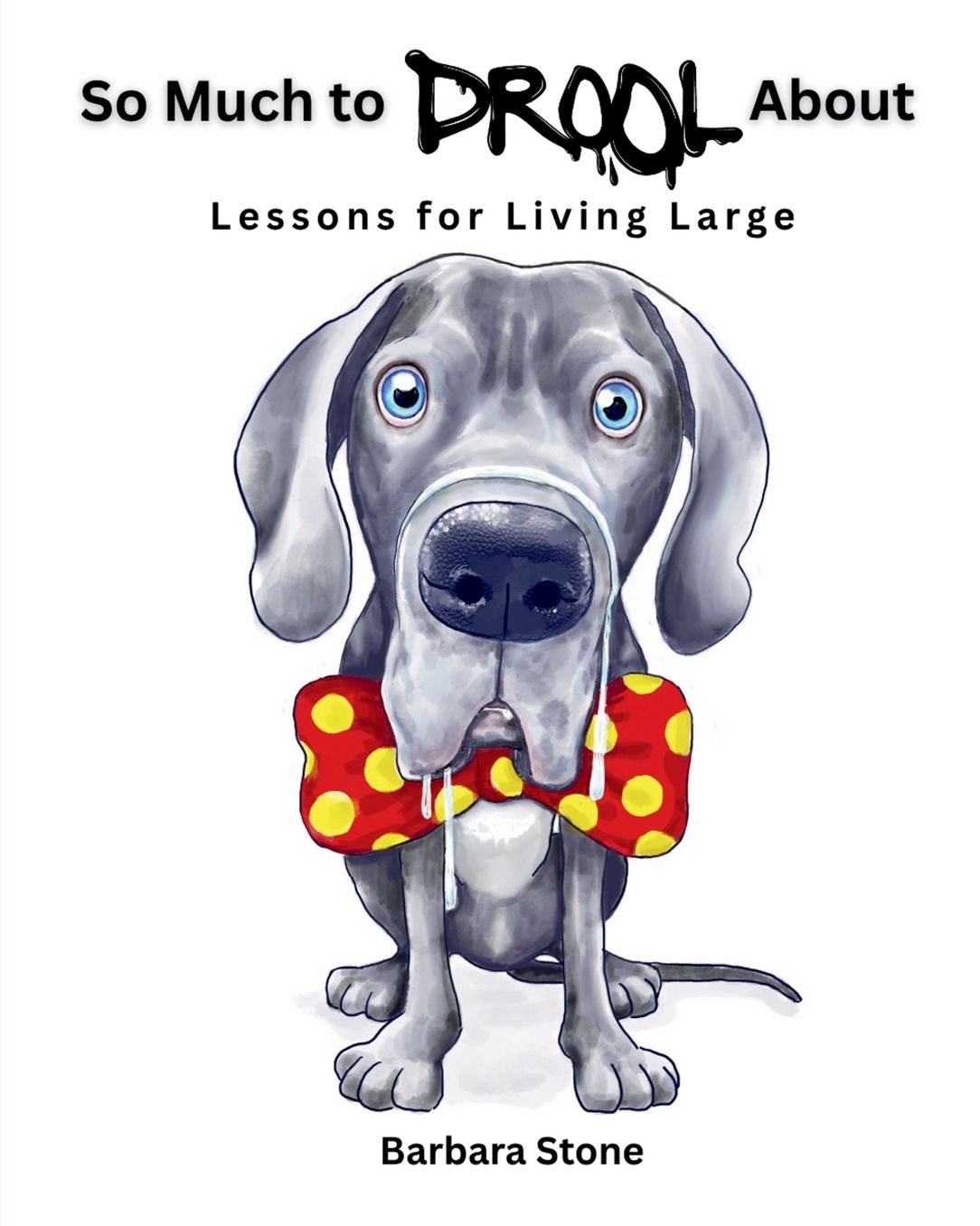 So Much to Drool About: Lessons for Living Large