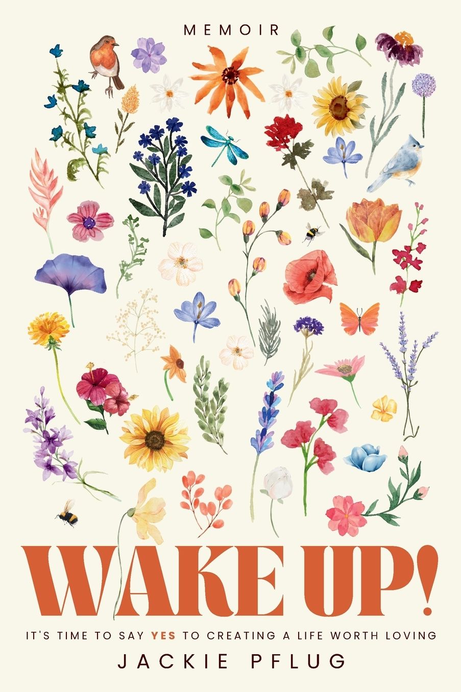 Wake Up!: It's Time to Say Yes to Creating a Life Worth Loving