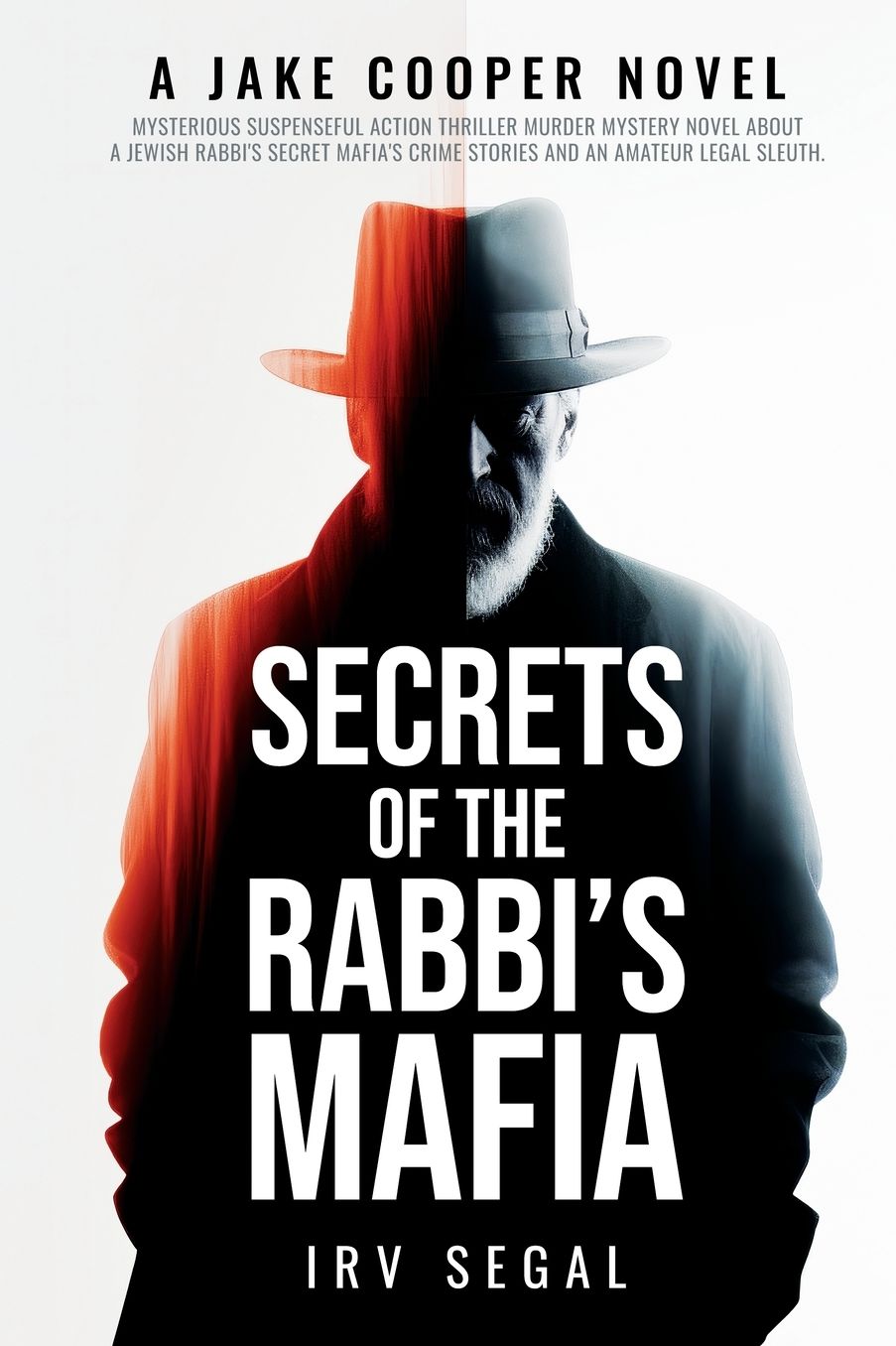 Secrets of the Rabbi's Mafia: Mysterious Suspenseful Action Thriller Murder Mystery Novel About a Jewish Rabbi's Secret Mafia's Crime Stories and an Amateur Legal Sleuth. Kindle, Paperback, Hardcover.
