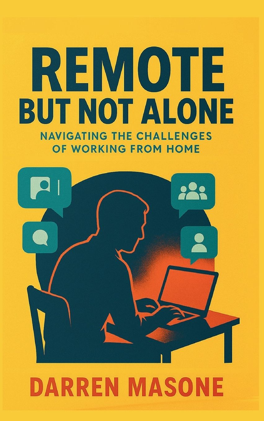 Remote But Not Alone: Navigating the Challenges of Working from Home