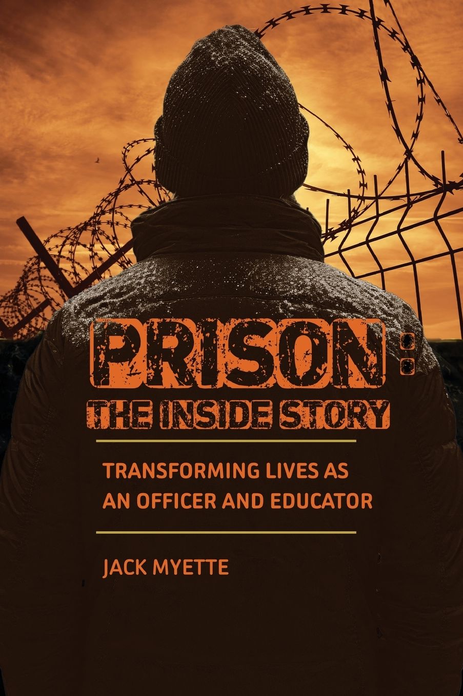 Prison: The Inside Story: Transforming Lives as an Officer and Educator