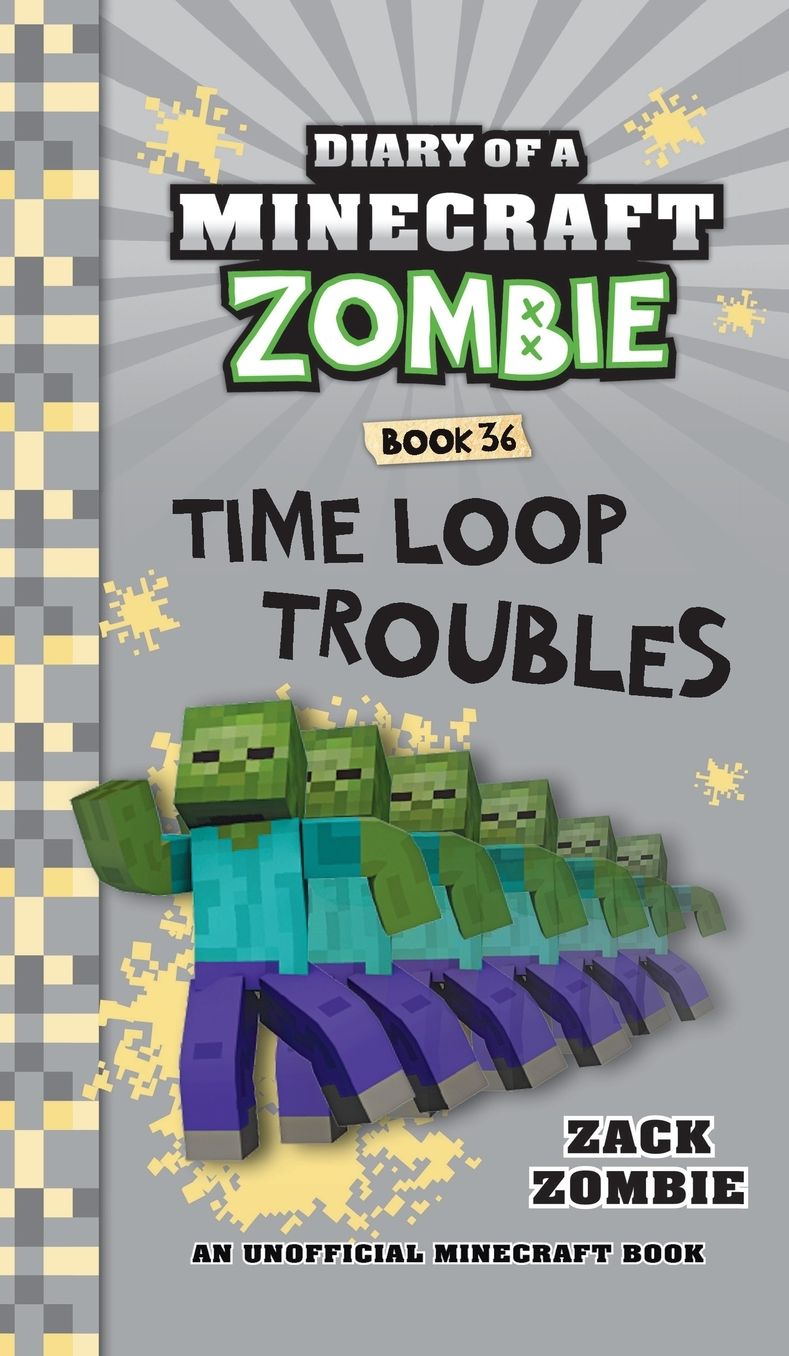 Diary of a Minecraft Zombie Book 36: Time Loop Troubles