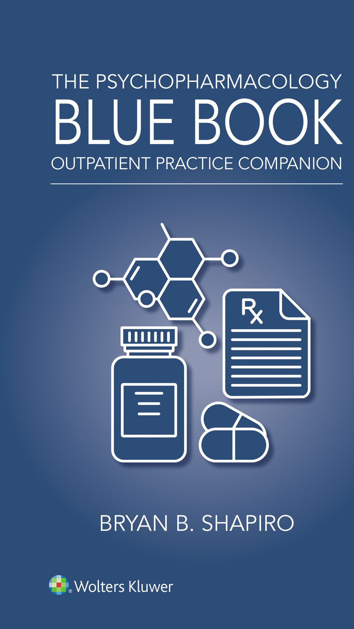 The Psychopharmacology Blue Book: Outpatient Practice Companion