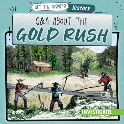 Q & A About the Gold Rush