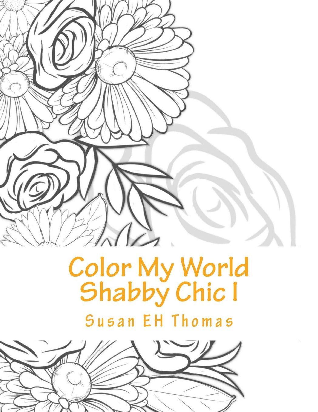 Color My World Shabby Chic: Coloring Books for Grown Ups