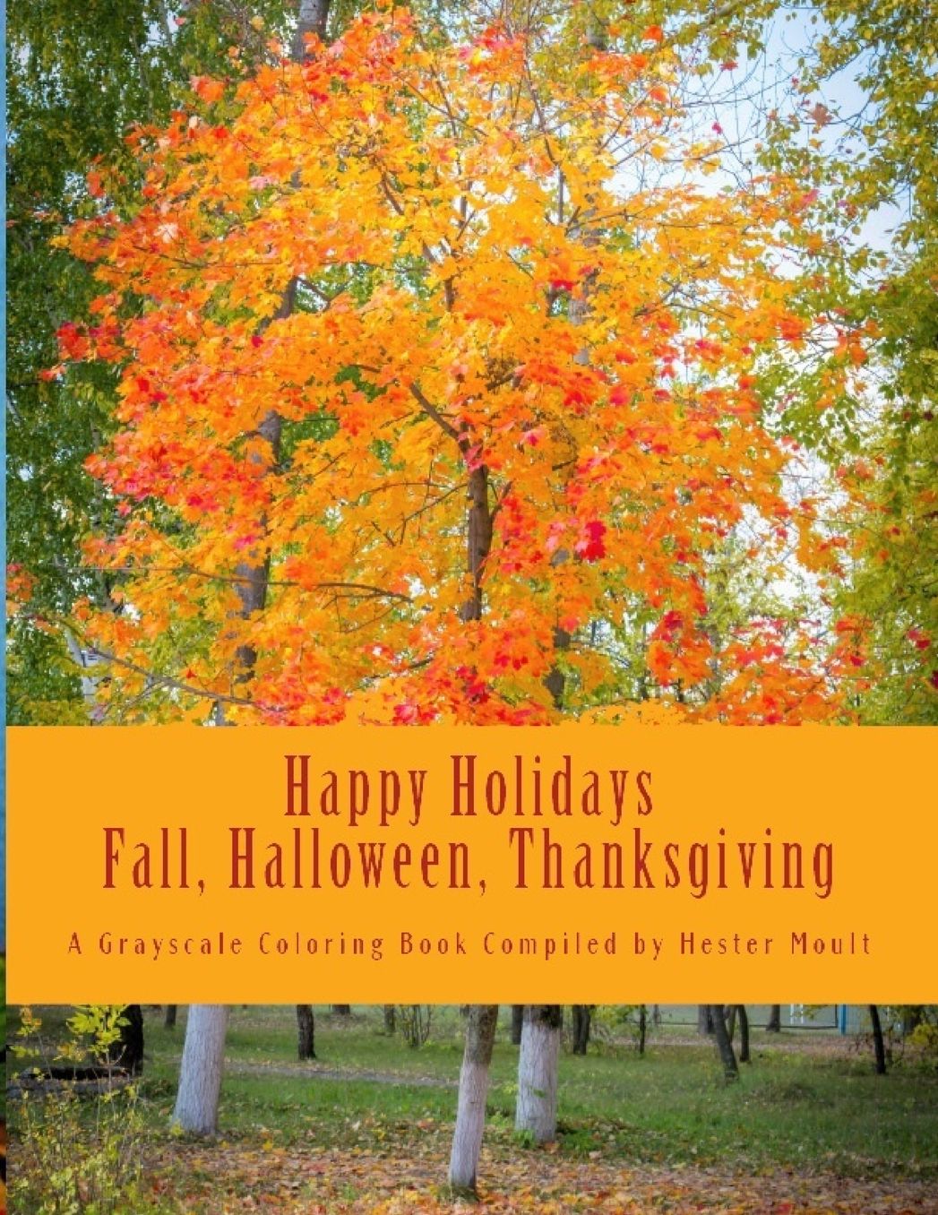 Happy Holidays: Fall, Halloween & Thanksgiving: A Grayscale Coloring Book