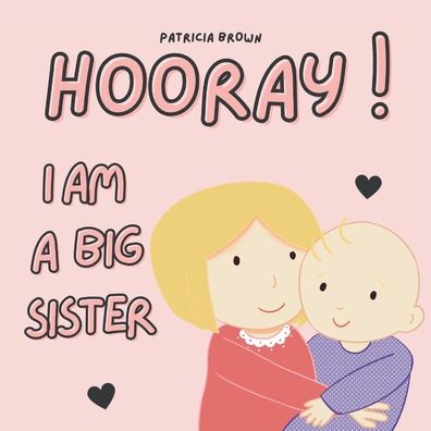 Hooray! I am a Big Sister: New Baby Girl Book for Older Siblings