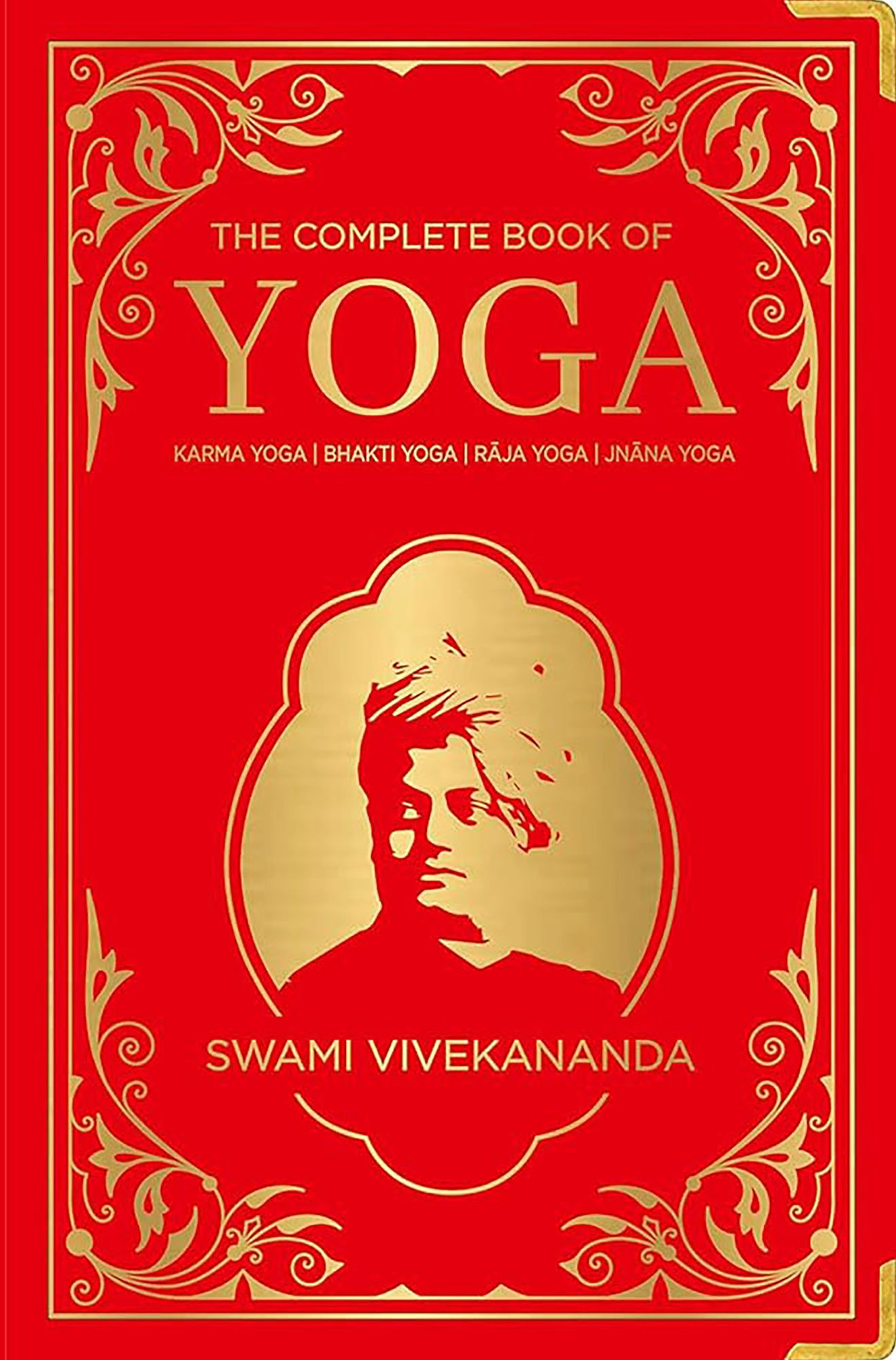 The Complete Book of Yoga: KARMA YOGA / BHAKTI YOGA / RAJA YOGA / JNANA YOGA (Deluxe Silk Hardbound)