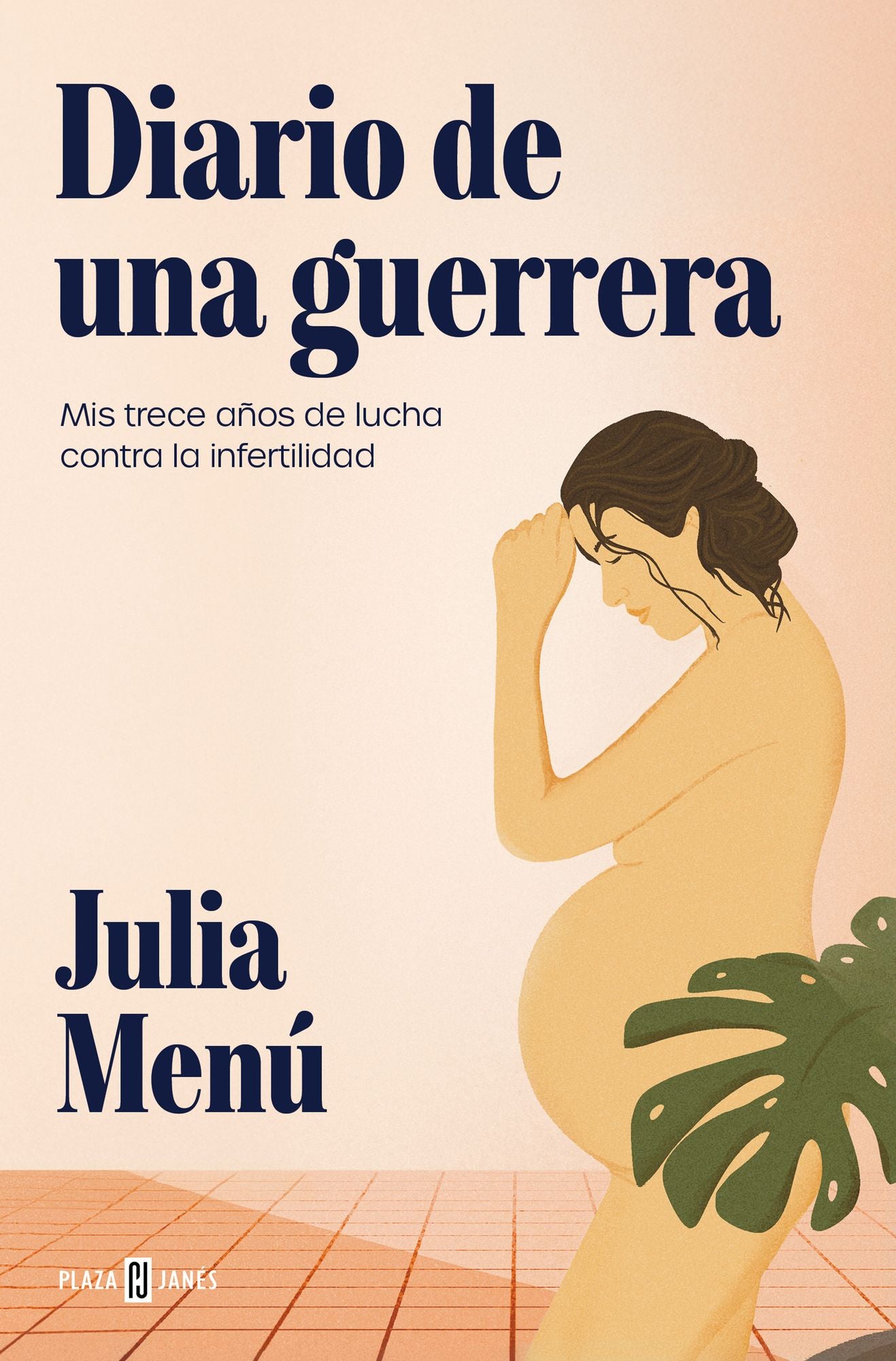 Diario de una guerrera. Mis trece años de lucha contra la infertilidad / Diary of a Warrior