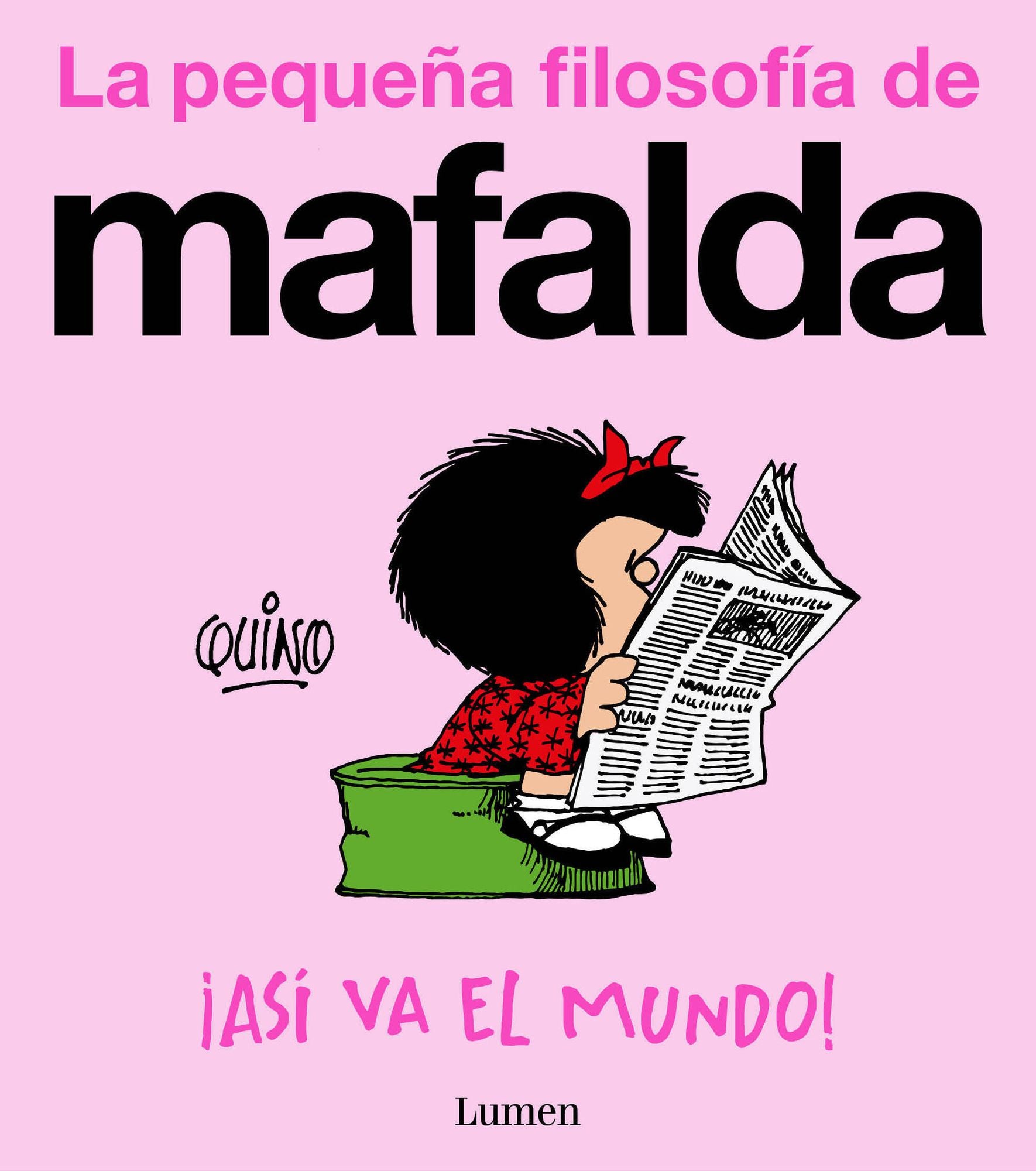 ¡Así va el mundo! (La pequeña filosofía de Mafalda) / That's How the World Turns!