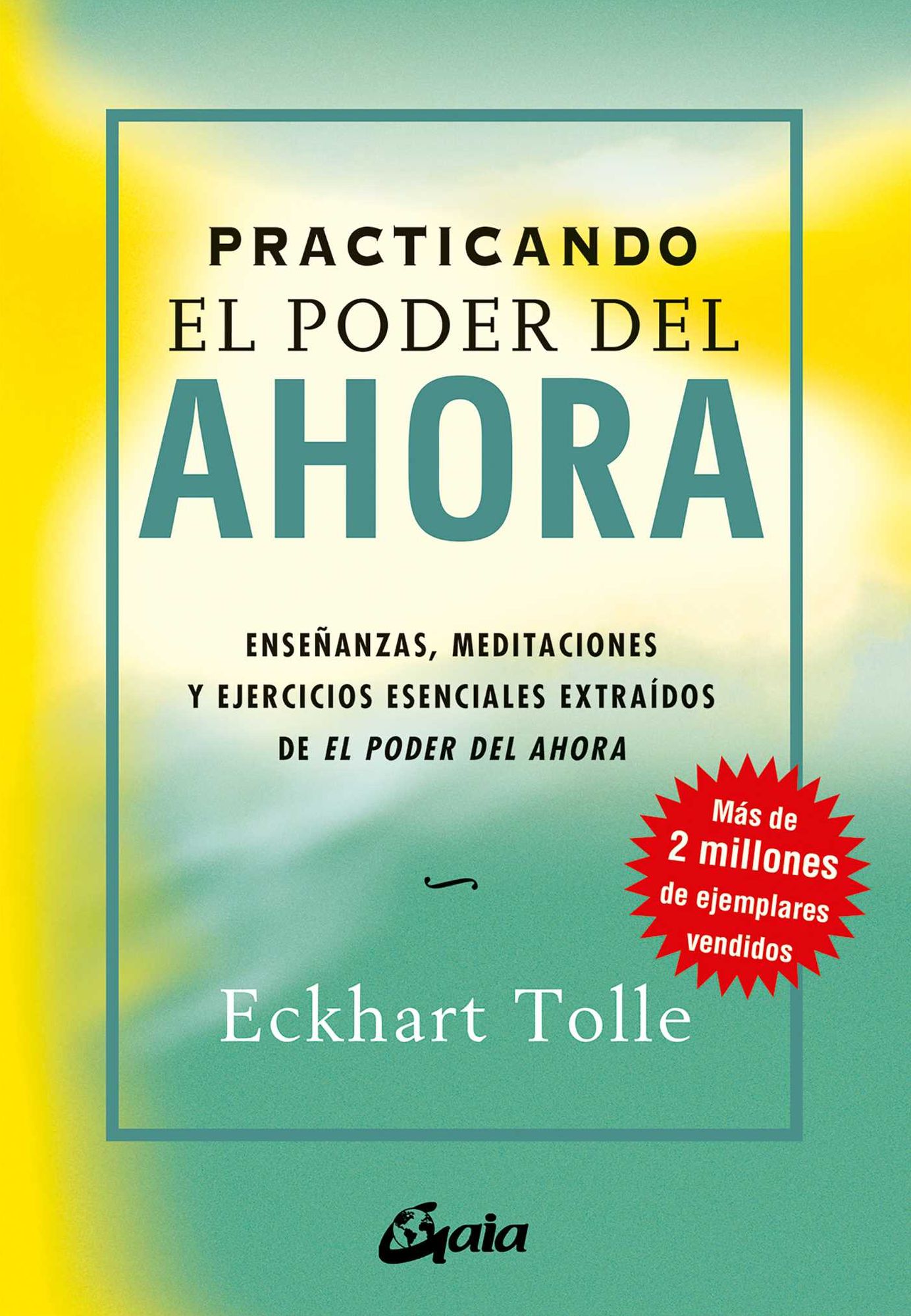 Practicando el poder del ahora: Ense anzas, meditaciones y ejercicios esenciales extra dos de EL PODER DEL AHORA