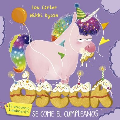 Oscar el unicornio hambriento y el cumpleaños