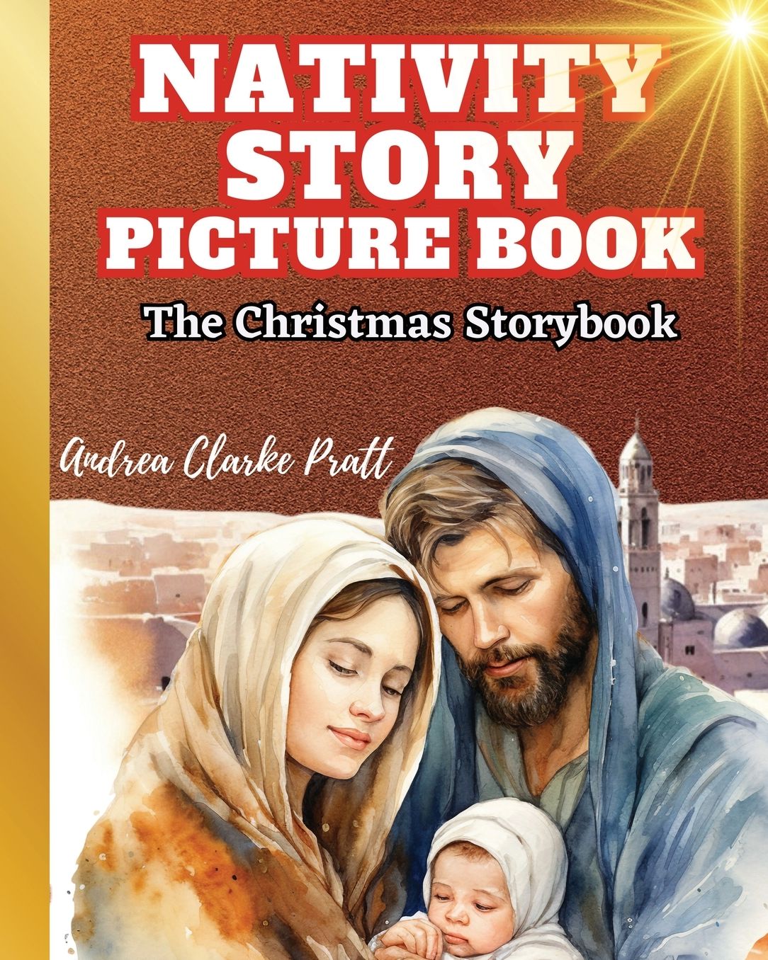 Nativity Story Picture Book: The Christmas Storybook (The True Meaning of the Holiday, The BIrth of Jesus Christ)