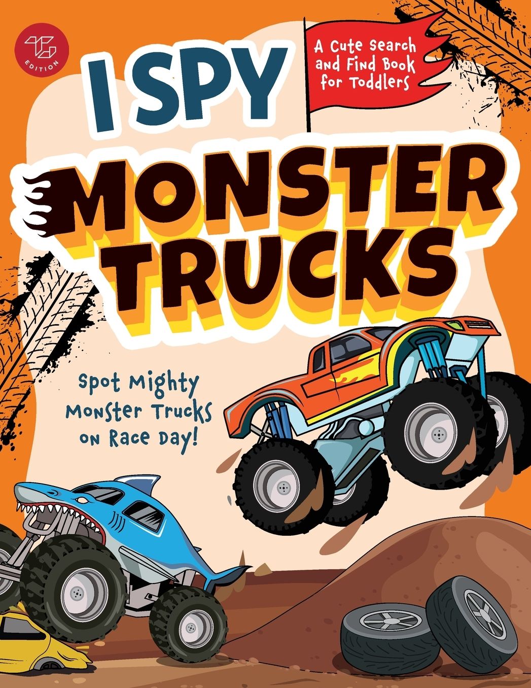 I Spy Monster Trucks: Spot Mighty Monster Trucks on Race Day! A Cute Search and Find Book for Toddlers