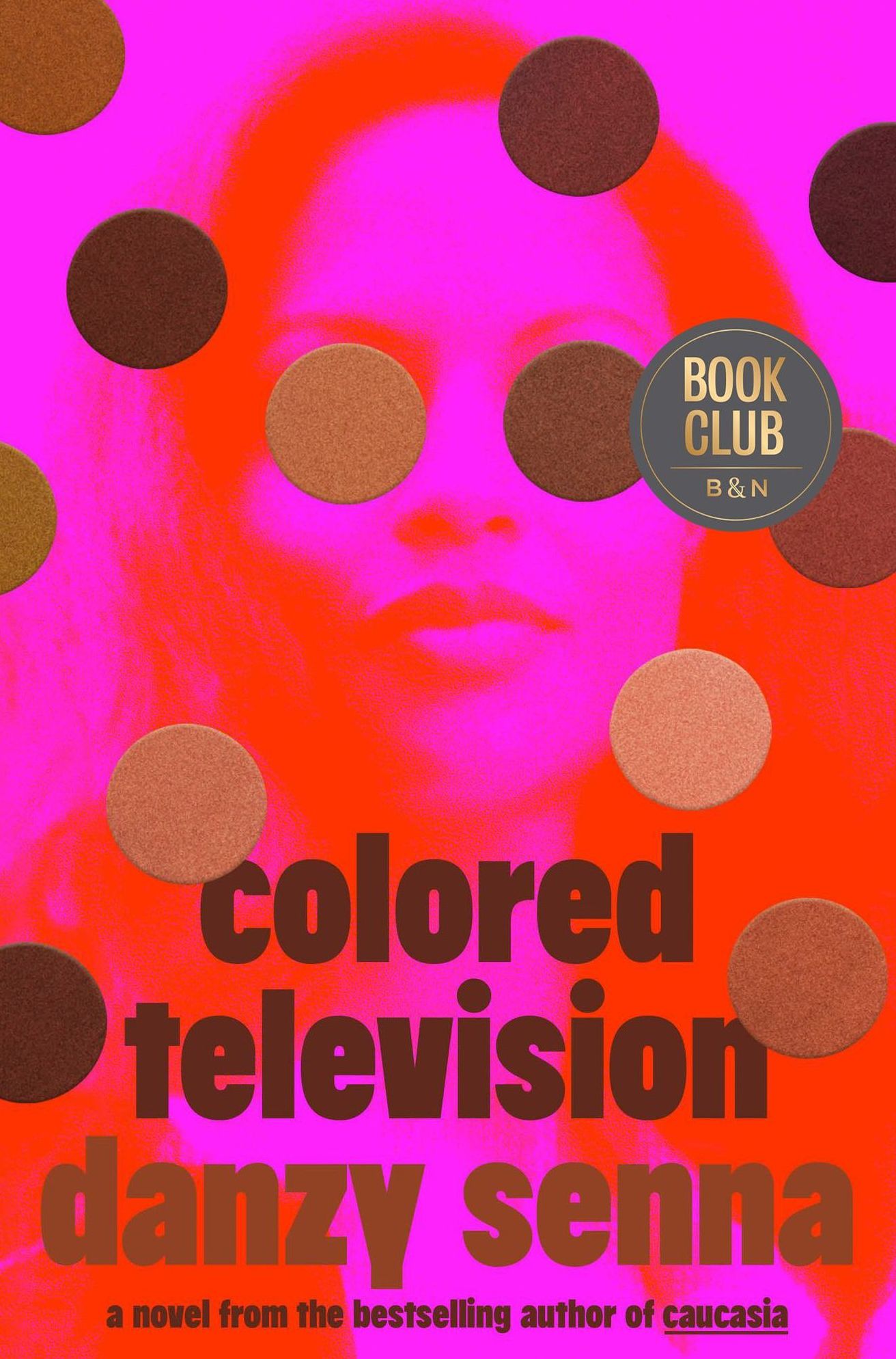 Colored Television: A Novel (Barnes & Noble Book Club Edition)