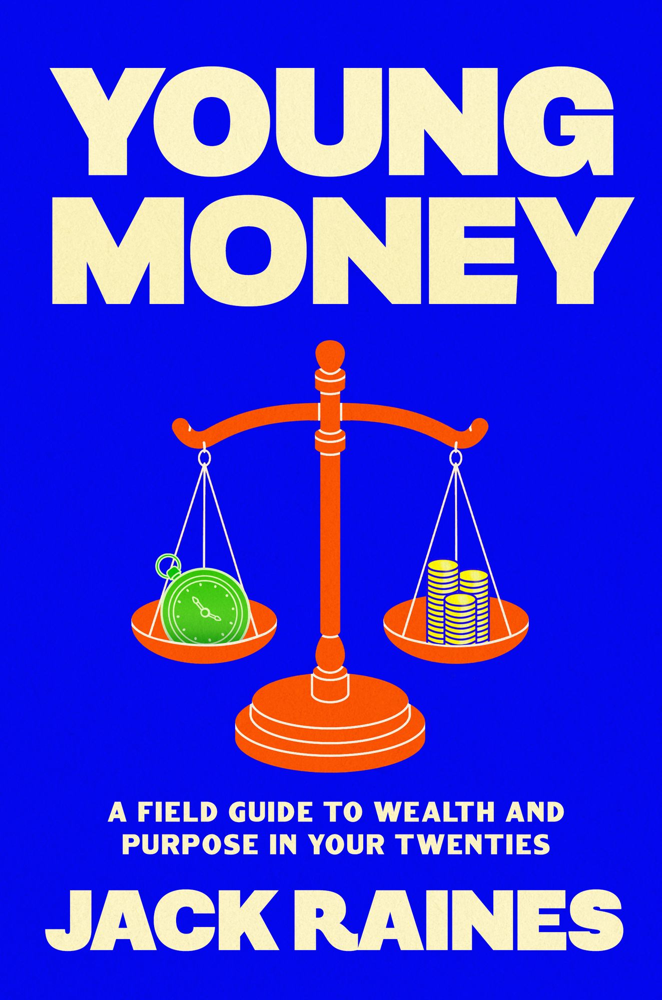 Young Money: A Field Guide to Wealth and Purpose in Your Twenties