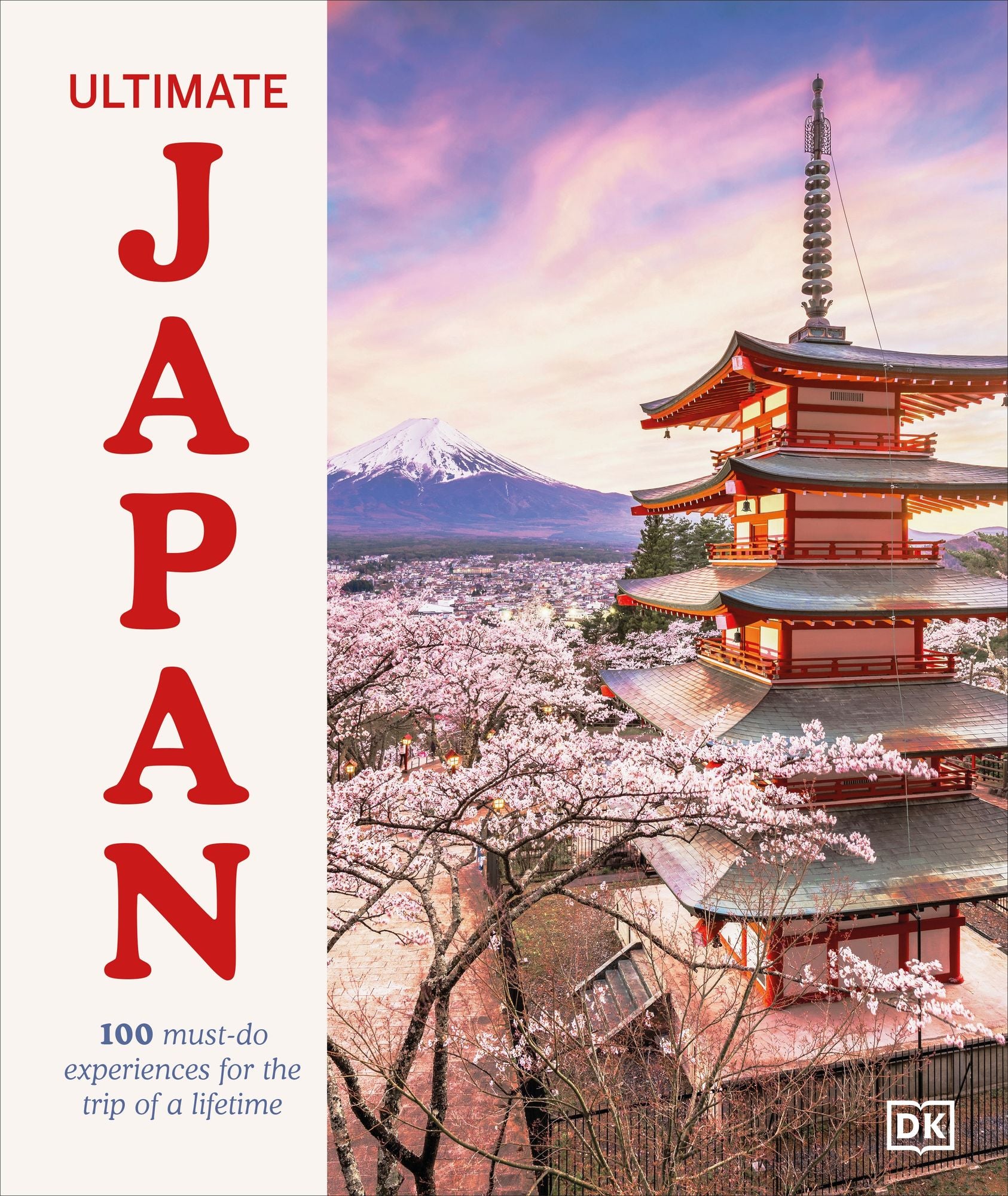 Ultimate Japan: 100 Must-do Experiences for the Trip of a Lifetime
