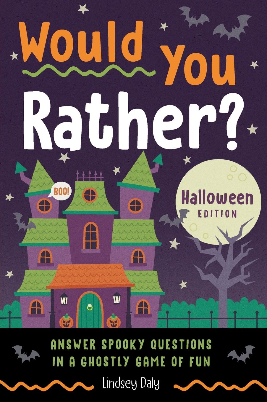 Would You Rather? Halloween Edition: Answer Spooky Questions in a Ghostly Game of Fun