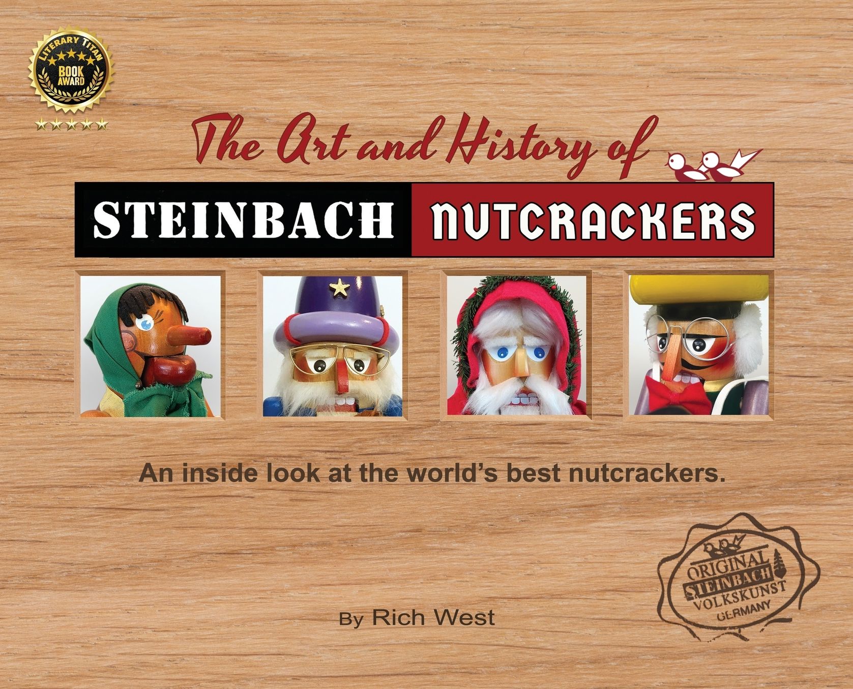 The Art and History of Steinbach Nutcrackers: An inside look at the world's best nutcrackers