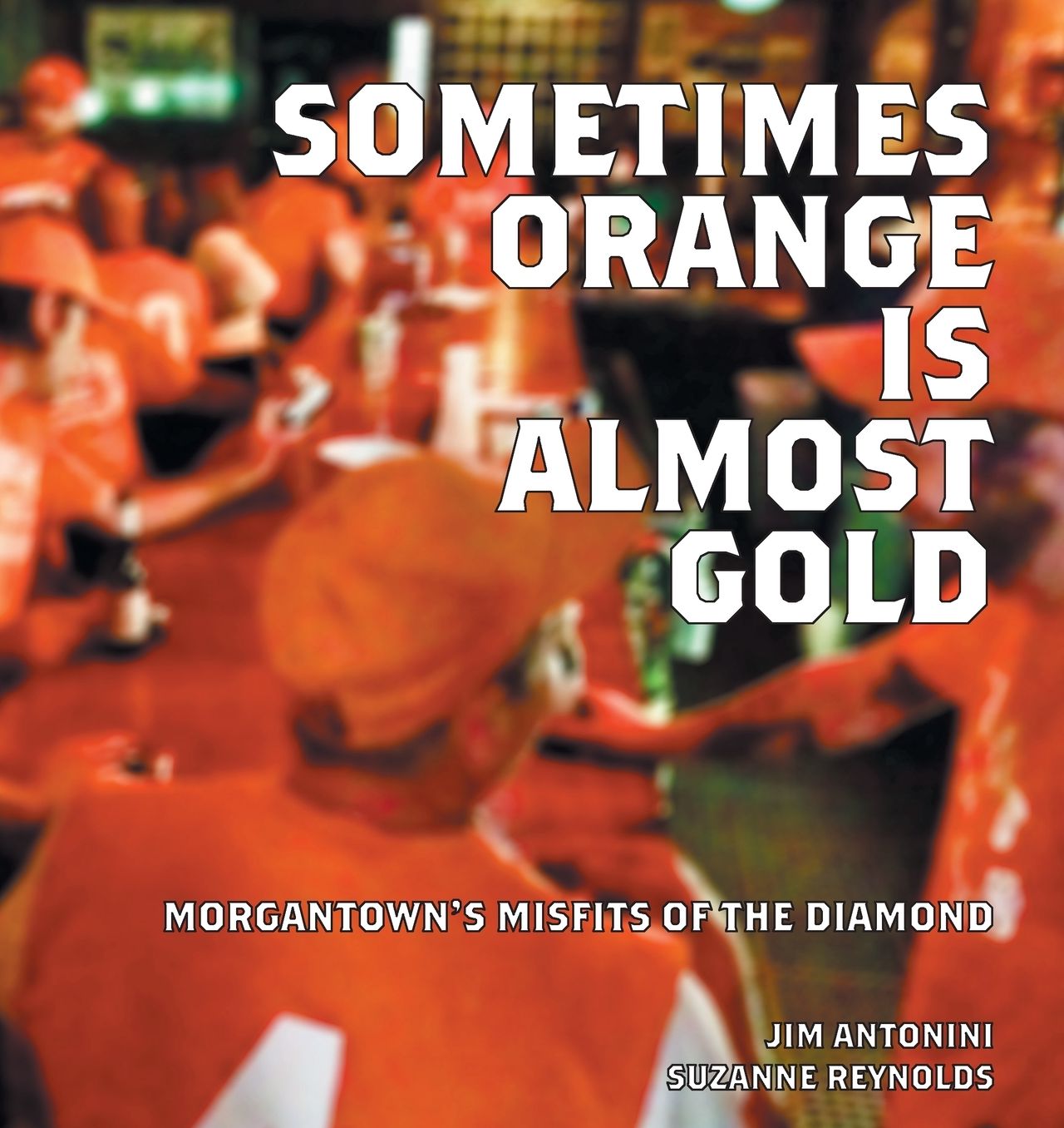 Sometimes Orange Is Almost Gold: Morgantown's Misfits of the Diamond
