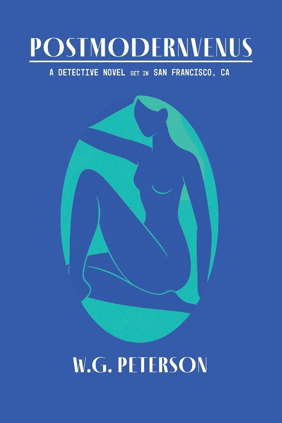 Postmodernvenus: A Detective Novel Set in San Francisco