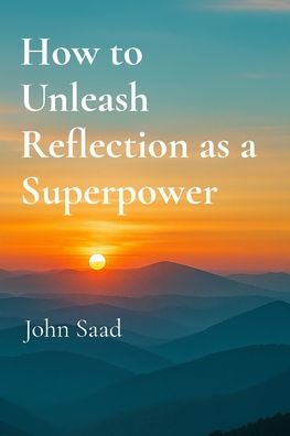 How to Unleash Reflection as a Superpower