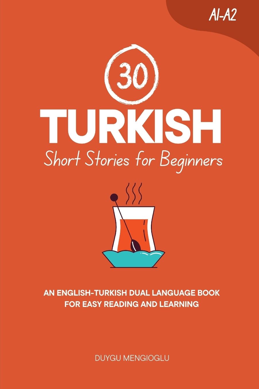 30 Turkish Short Stories for Beginners: An English-Turkish Dual-Language Book for Easy Reading and Learning
