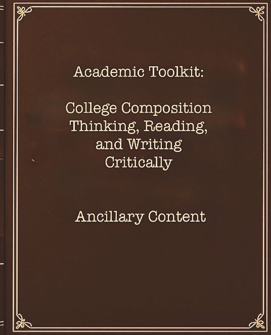 Academic Toolkit: College Composition Thinking, Reading, and Writing Critically Ancillary Content: