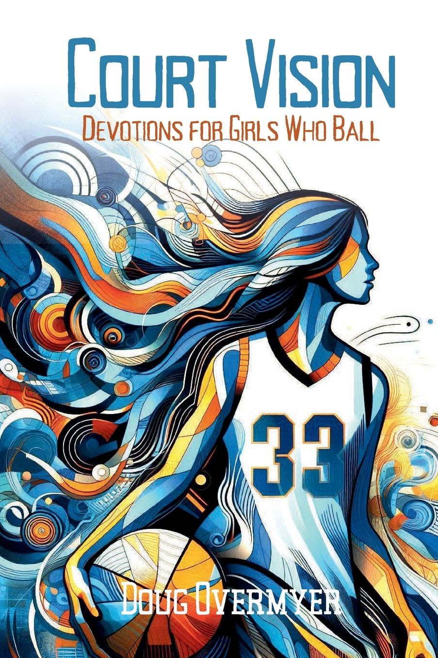Court Vision: Devotions for Girls Who Ball: