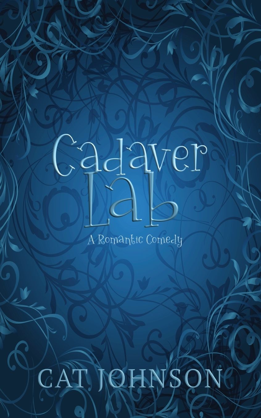 Cadaver Lab: A Romantic Comedy with Corpses