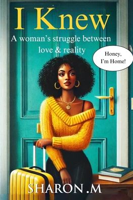 I Knew: A woman's struggle between love & reality