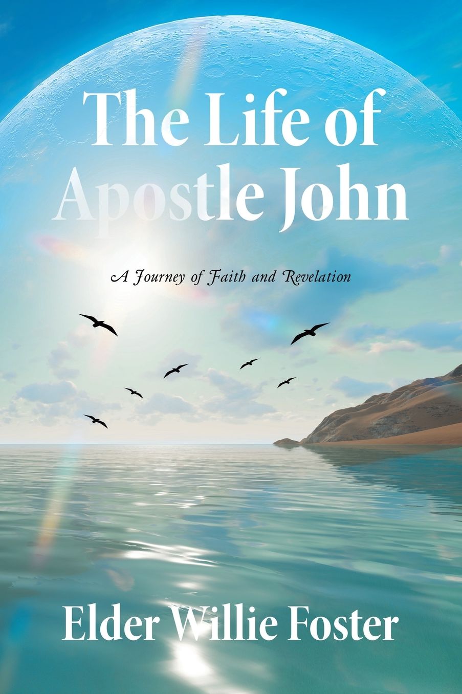 The Life of Apostle John: A Journey of Faith and Revelation