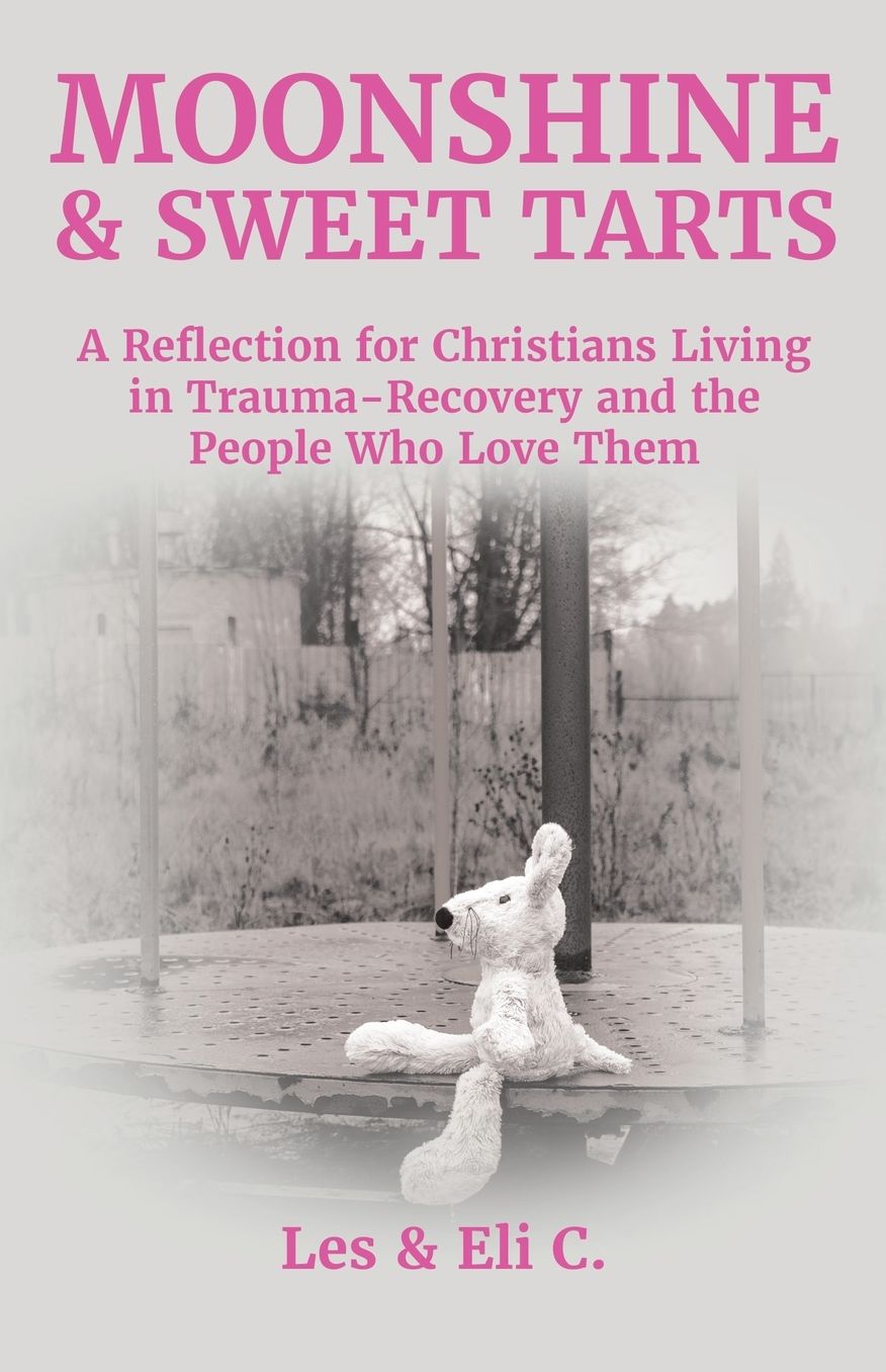 Moonshine & Sweet Tarts: A Reflection for Christians Living in Trauma-Recovery and the People Who Love Them