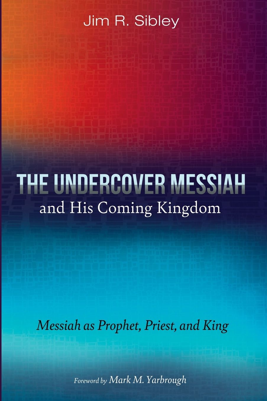 The Undercover Messiah and His Coming Kingdom: Messiah as Prophet, Priest, and King