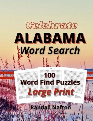 Celebrate Alabama Word Search: 100 Word Find Puzzles Large Print