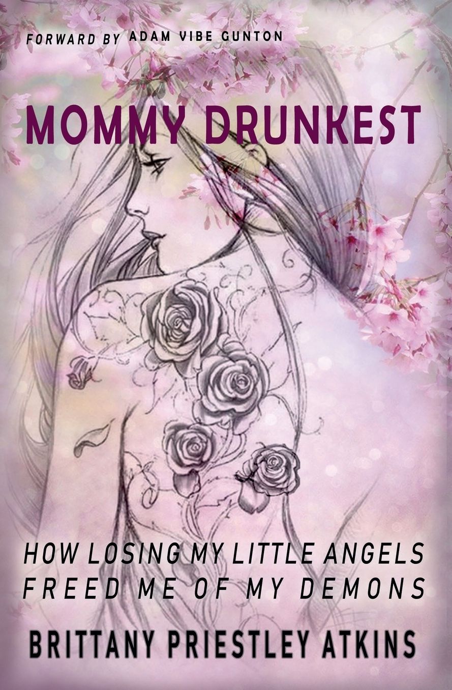Mommy Drunkest: How Losing My Little Angels Freed Me Of My Demons