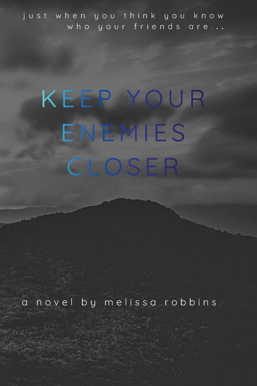 Keep Your Enemies Closer