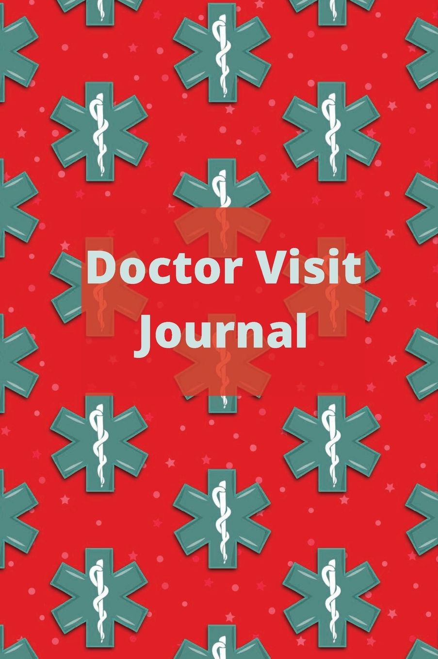 Doctor Visit Journal: :Medical Health Care Log Book For Physician Appointments (Doctor Visits Tracker)