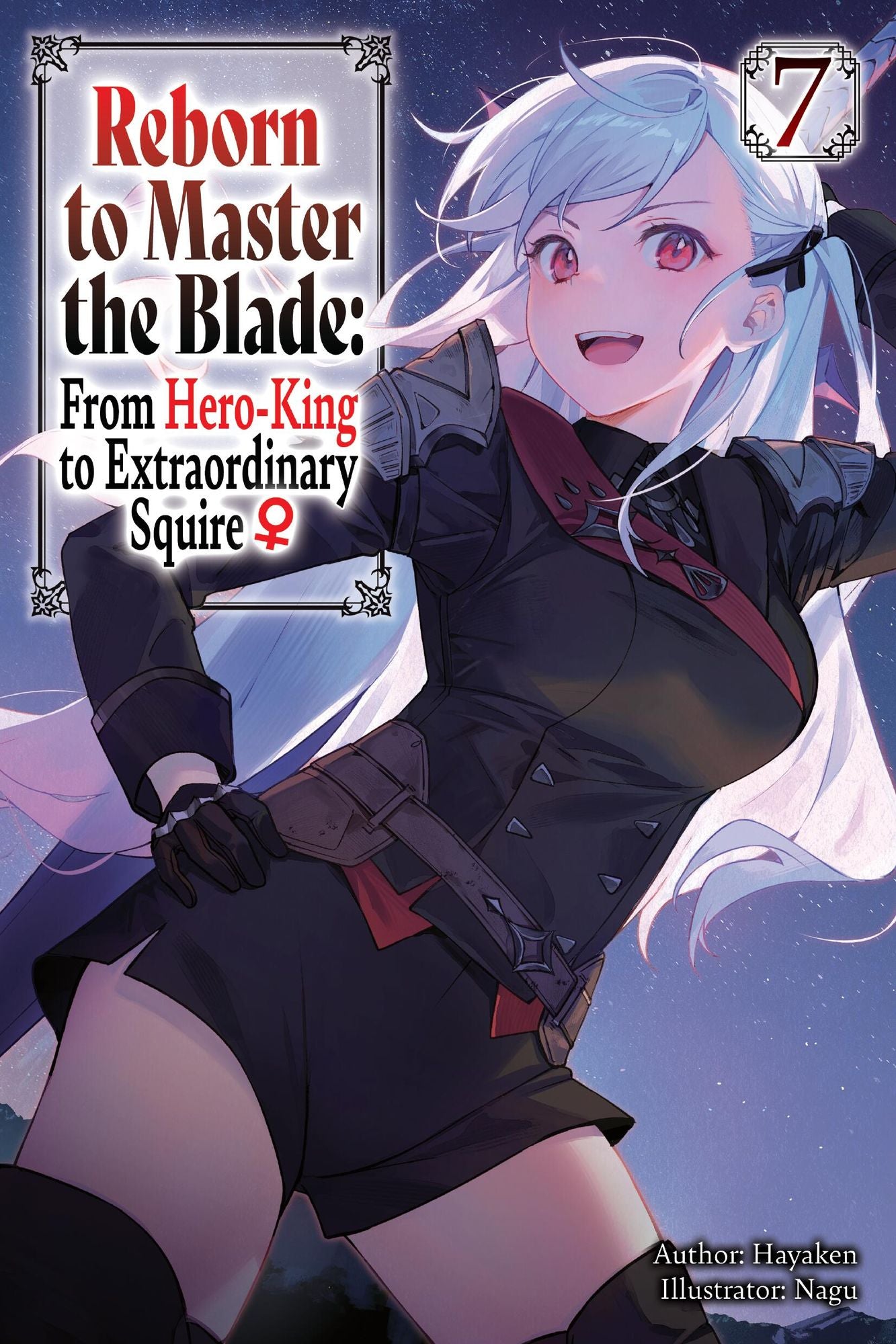 Reborn to Master the Blade: From Hero-King to Extraordinary Squire, Vol. 7 (light novel)