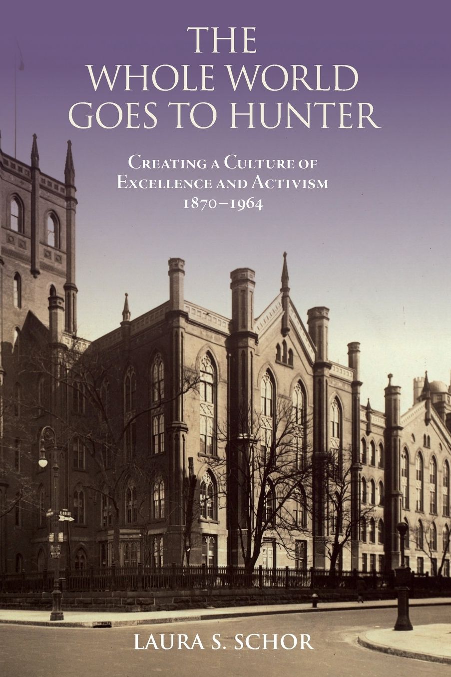 The Whole World Goes to Hunter: Creating a Culture of Excellence and Activism, 1870-1964
