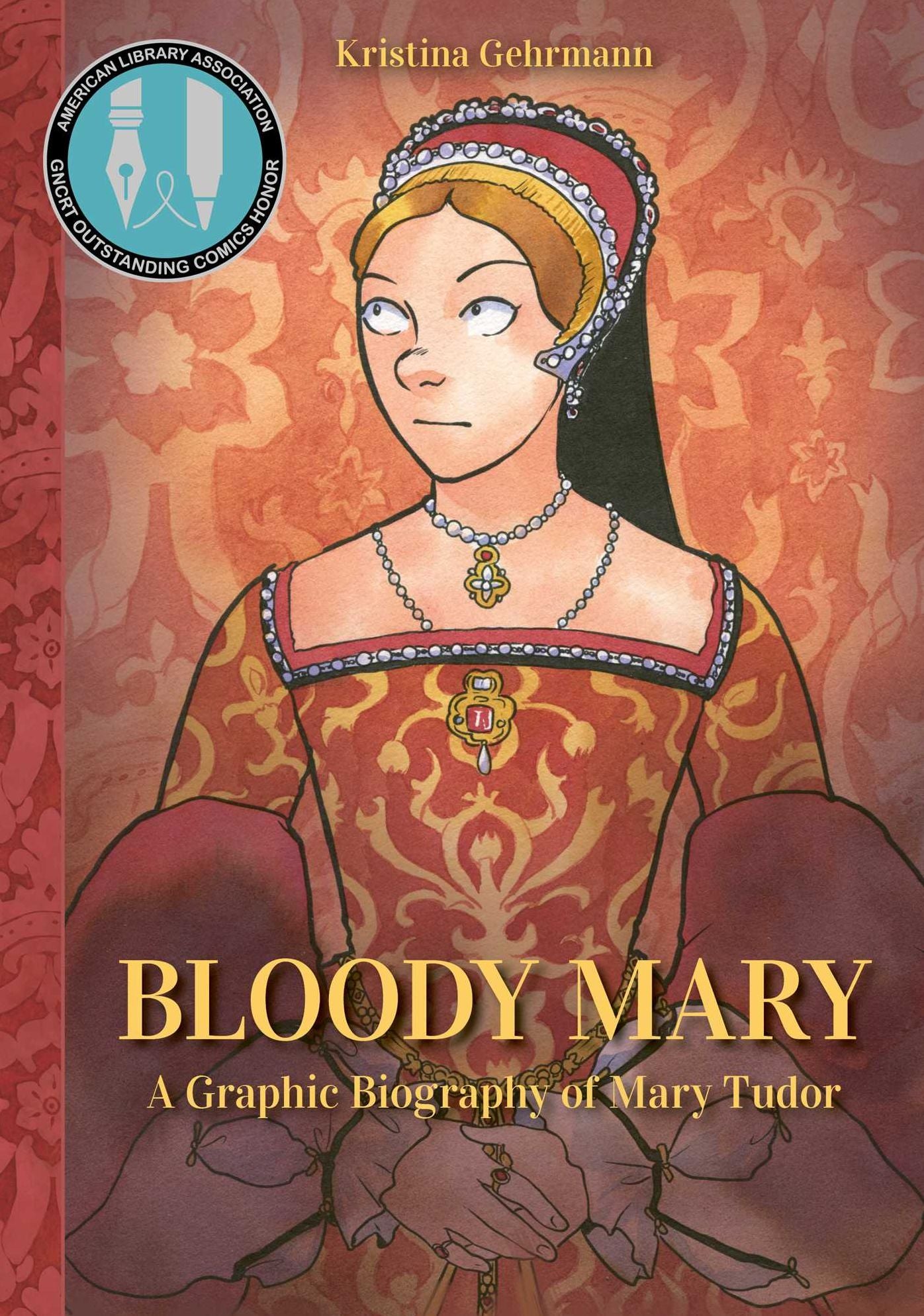 Bloody Mary: A Graphic Biography of Mary Tudor