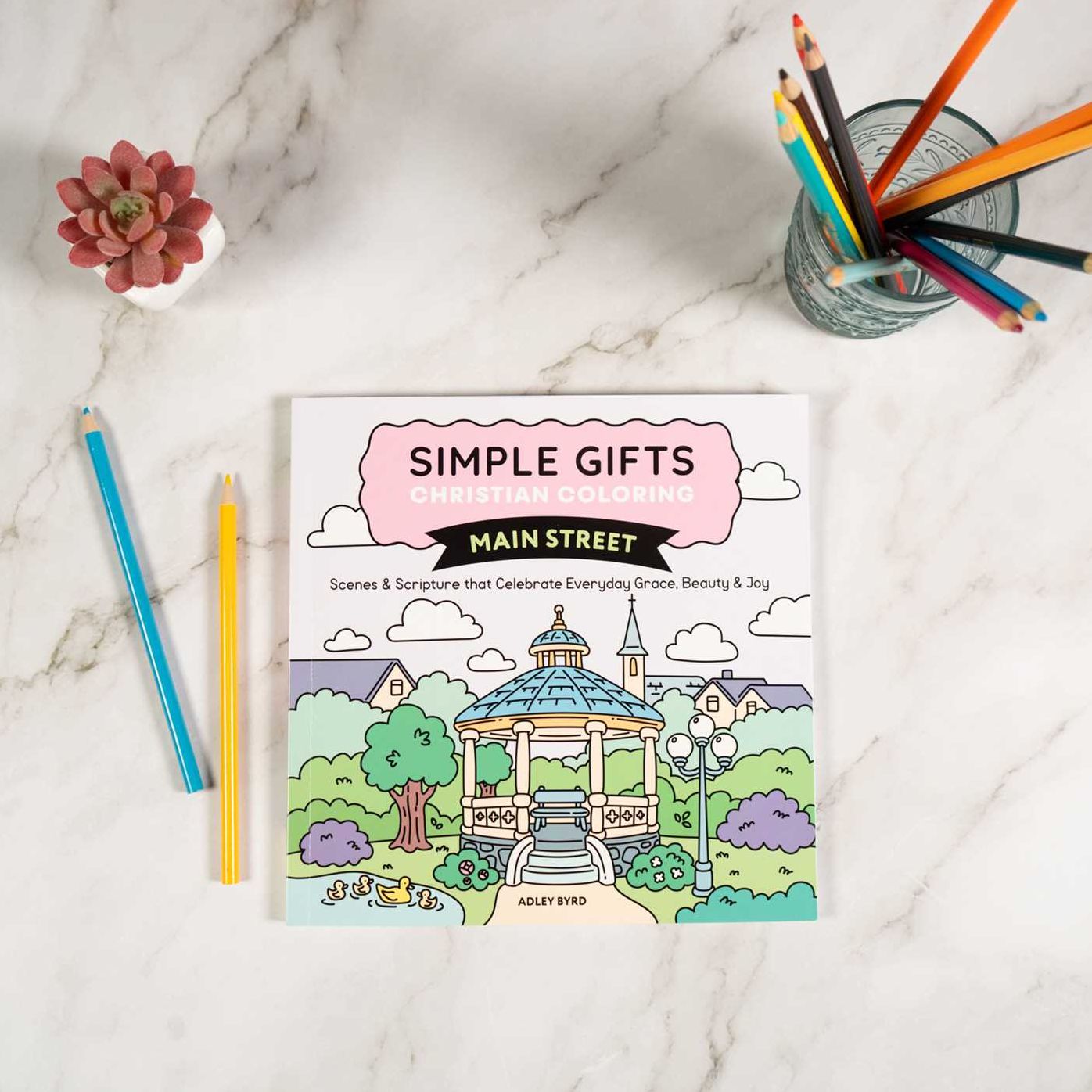Simple Gifts Christian Coloring: Main Street: Scenes & Scripture that Celebrate Everyday Grace, Beauty & Joy