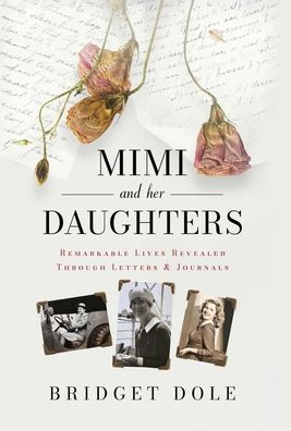 Mimi and Her Daughters: Remarkable Lives Revealed Through Letters and Journals