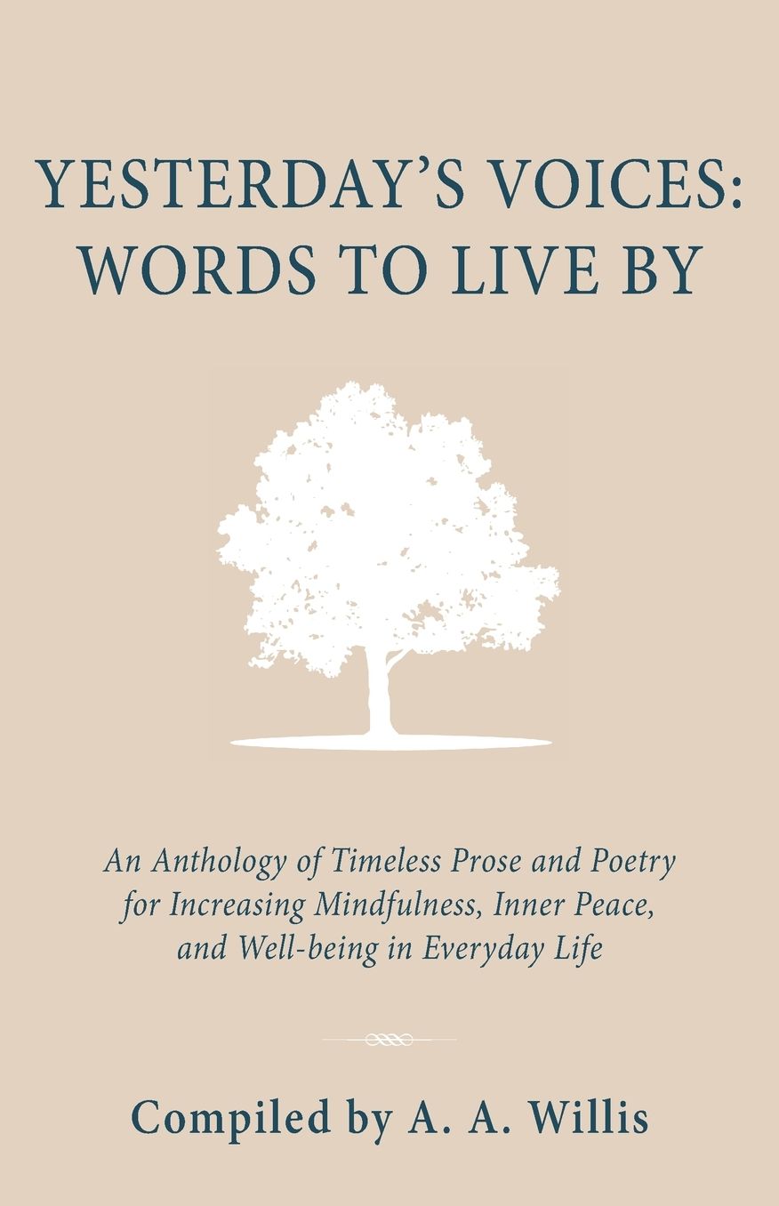 Yesterday's Voices: An Anthology of Timeless Prose and Poetry for Increasing Mindfulness, Inner Peace, and Well-being in Everyday Life